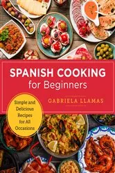 Book cover of Spanish Cooking for Beginners by Gabriela Llamas
