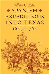 Book cover of Spanish Expeditions into Texas, 1689–1768 by William C. Foster