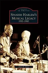 Book cover of Spanish Harlem's Musical Legacy by Silvio H. Alava