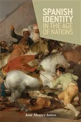 Book cover of Spanish identity in the age of nations by José Álvarez-Junco