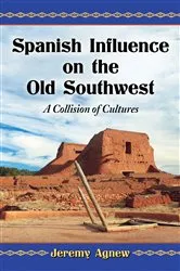 Book cover of Spanish Influence on the Old Southwest by Jeremy Agnew