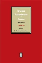 Book cover of Spanish Land Grants in Florida, 1787-1793. (Volume #3) by Works Projects Administration