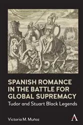 Book cover of Spanish Romance in the Battle for Global Supremacy by Victoria Muñoz