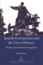 Book cover of Spanish Romanticism and the Uses of History by Derek Flitter