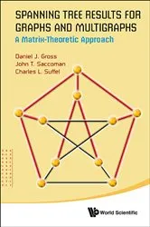 Book cover of Spanning Tree Results For Graphs And Multigraphs: A Matrix-theoretic Approach by Unknown