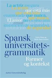 Book cover of Spansk universitetsgrammatik by Lotte Dam