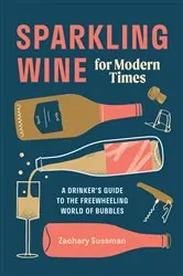 Book cover of Sparkling Wine for Modern Times by Zachary Sussman