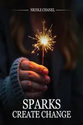 Book cover of Sparks Create Change by Unknown