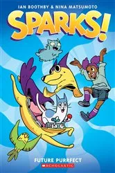 Book cover of Sparks! Future Purrfect: A Graphic Novel (Sparks! #3) by Ian Boothby