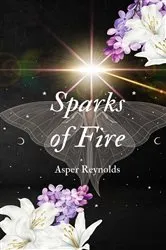 Book cover of Sparks of Fire with bonus content by Asper Reynolds
