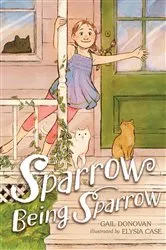 Book cover of Sparrow Being Sparrow by Gail Donovan