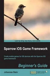 Book cover of Sparrow iOS Game Framework Beginner's Guide by Johannes Stein