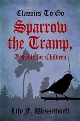 Book cover of Sparrow the Tramp, A Fable for Children by Lily F. Wesselhoeft