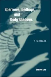 Book cover of Sparrows, Bedbugs, and Body Shadows by Sheldon Lou