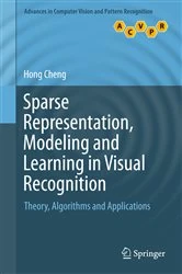 Book cover of Sparse Representation, Modeling and Learning in Visual Recognition by Hong Cheng