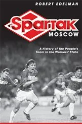 Book cover of Spartak Moscow by Robert Edelman