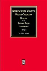 Book cover of Spartanburg County, South Carolina Minutes of the County Court, 1785-1799 by Brent H. Holcomb