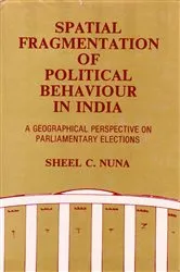 Book cover of Spatial Fragmentation of Political Behaviour in India: A Geographical Perspective on Parliamentary Elections by Sheel C. Nuna