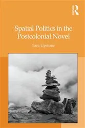 Book cover of Spatial Politics in the Postcolonial Novel by Sara Upstone