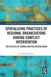 Book cover of Spatializing Practices of Regional Organizations during Conflict Intervention by Jens Herpolsheimer