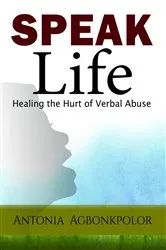 Book cover of Speak Life by Antonia Agbonkpolor