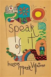 Book cover of Speak of It by Marcos McPeek Villatoro