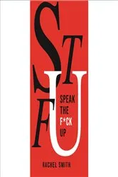 Book cover of SPEAK THE F*CK UP by Rachel Smith