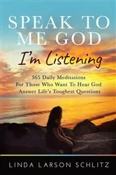 Book cover of Speak to Me God, I'm Listening by Linda Larson Schlitz