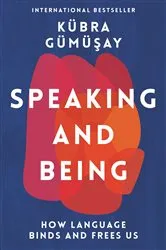 Book cover of Speaking and Being by Kübra Gümüsay