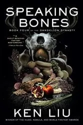 Book cover of Speaking Bones by Ken Liu