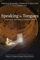Book cover of Speaking in Tongues: A Critical Historical Examination, Volume 2 by Philip E. Blosser