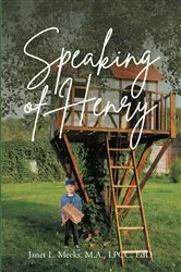 Book cover of Speaking of Henry by Janet L. Meeks LPCC EdD