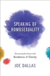 Book cover of Speaking of Homosexuality by Joe Dallas