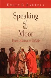 Book cover of Speaking of the Moor by Emily C. Bartels