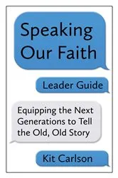Book cover of Speaking Our Faith Leader Guide by Kit Carlson