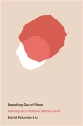 Book cover of Speaking Out of Place by David Palumbo-Liu