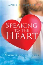 Book cover of Speaking to the Heart Daily Devotions by Yarber, April S,