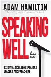 Book cover of Speaking Well by Adam Hamilton