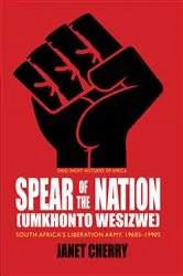 Book cover of Spear of the Nation: Umkhonto weSizwe by Janet Cherry