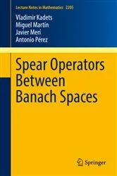 Book cover of Spear Operators Between Banach Spaces by Vladimir Kadets