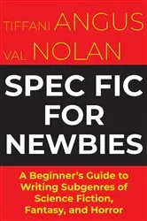 Book cover of Spec Fic For Newbies Vol 1 by Tiffani Angus
