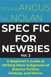 Book cover of Spec Fic for Newbies Vol 2 by Tiffani Angus