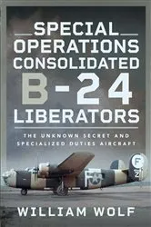 Book cover of Special Operations Consolidated B-24 Liberators by William Wolf