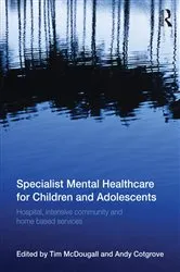 Book cover of Specialist Mental Healthcare for Children and Adolescents by Tim McDougall