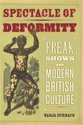 Book cover of Spectacle of Deformity by Nadja Durbach