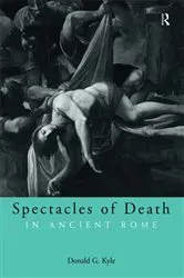 Book cover of Spectacles of Death in Ancient Rome by Donald G. Kyle