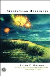 Book cover of Spectacular Happiness by Peter D. Kramer