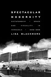 Book cover of Spectacular Modernity by Lisa Blackmore