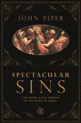 Book cover of Spectacular Sins by John Piper