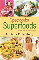 Book cover of Spectacular Superfoods by Adriana Ortemberg